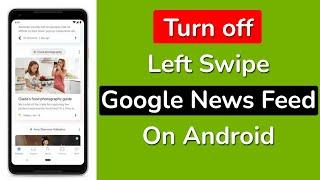 How to Disable Swipe Left Google News Feed on Android Phone?