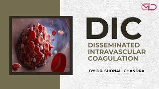 Disseminated Intravascular Coagulation | Pathophysiology & Diagnosis | Dr. Shonali Chandra