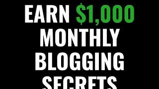 Earn $1,000 Monthly Blogging Secrets