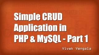 Simple CRUD Application in PHP & MySQL - Part 1/10