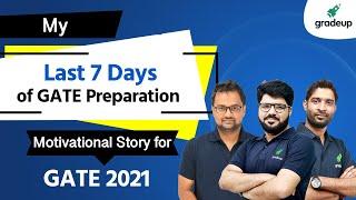 My Last 7 Days of GATE Preparation | Motivational Story for GATE 2021 | Gradeup