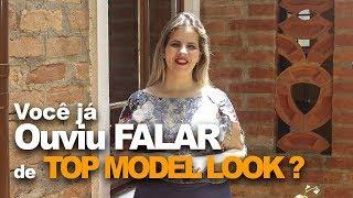 Você já ouviu falar no top model look?