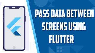 Pass Data Between Screens using Flutter | Null Safety