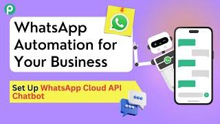 How to Set Up a WhatsApp Chatbot (WhatsApp Cloud API)