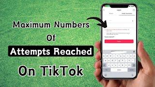 How to Fix Maximum Number of Attempts Reached TikTok iPhone