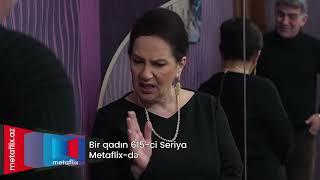 Bir Qadın 616-cı seriya (Metaflix Anons)