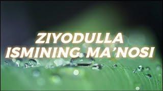 ZIYODULLA ISMINING MA'NOSI #ZIYODULLA #ISMINING #MANOSI #ISIMLAR #ISMI #ISIM #MANOLARI #ISIMLARINING