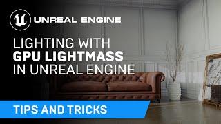 Lighting with GPU Lightmass | Tips & Tricks | Unreal Engine