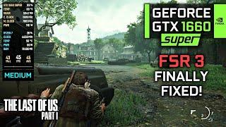 FSR 3 is FINALLY fixed on The Last of Us | GTX 1660 SUPER Performance Test