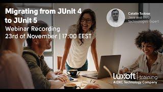 Migrating from JUnit 4 to JUnit 5 | Webinar Recording | Luxoft Training