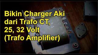 Membuat Charger aki dari trafo CT, 25 Volt, 32 Volt, (Trafo power Amplifier).  Tahap demi tahap