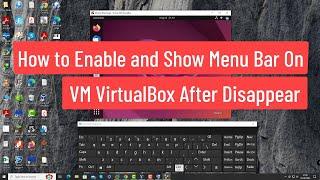 How to Enable and Show Menu Bar on VM VirtualBox After Disappear