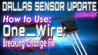 Just the Tip: DALLAS (DS18b20) Sensor - One Wire (Breaking Change Fix)