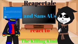 Reapertale + Sans AUs react to The Killing Kind