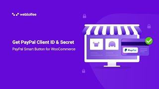 Get PayPal Client ID and Secret - PayPal Smart Button for WooCommerce