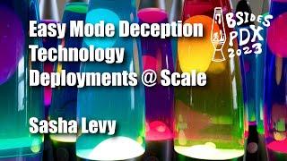BSides PDX 2023 - Easy Mode Deception Technology Deployments @ Scale (Sasha Levy)