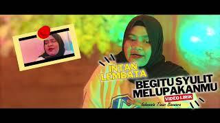 INTAN LEMBATA -  BEGITU SYULIT MELUPAKANMU [LIRIK VIDEO] | MUSIK  VIRAL 2022