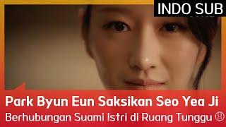 Park Byun Eun Saksikan Seo Yea Ji Berhubungan Suami Istri di Ruang Tunggu  EP01 #Eve INDOSUB