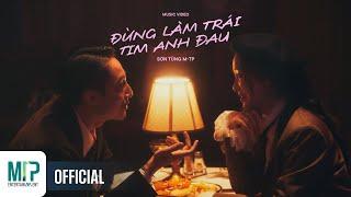 SƠN TÙNG M-TP | ĐỪNG LÀM TRÁI TIM ANH ĐAU | OFFICIAL MUSIC VIDEO