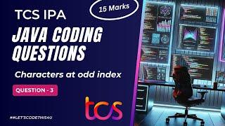 TCS IPA Java 15 Marks Coding Questions |JAVA Programming|Character at odd index | Question-3 #TCSIPA