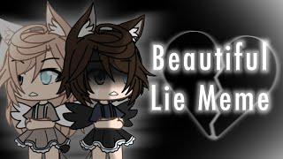 Beautiful Lie Meme // Gacha Life // Partially Cloudie