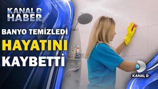 Banyo temizliği can aldı