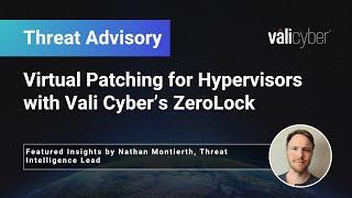 Virtual Patching for Hypervisors with Vali Cyber’s ZeroLock