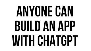 Anyone Can Build an App with ChatGPT—Here’s How!