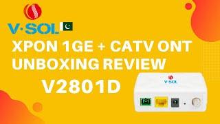  VSOL V2801D xPON 1GE + CATV ONT/ONU UNBOXING REVIEW 