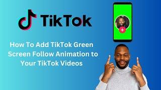 How To Add TikTok Follow Green Screen Animation On TikTok Video