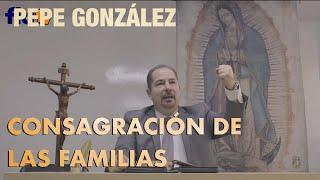 Consagración de las familias- ConferencIa de Pepe González