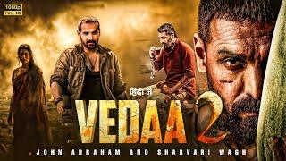 VEDAA 2 John Abraham Latest Action Movie 2024 Sarvari | Latest Bollywood Hindi Dubbed Movie 2024