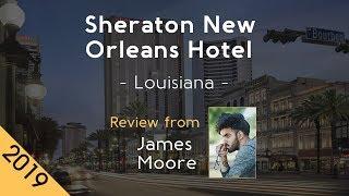 Sheraton New Orleans Hotel 4⋆ Review 2019