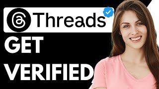 How To Get Verified On Threads {Step-By-Step Tutorial}