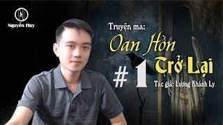 #1 Oan H.ồ.n Trở Lại - Truyện mới nhất Nguyễn huy diễn đọc