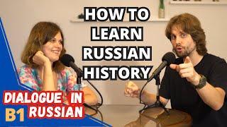 How to Learn Russian History With Interest and Passion