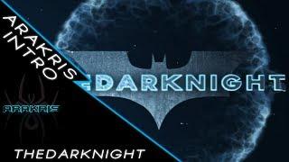 Intro TheDarKnight250 | ARAKRIS