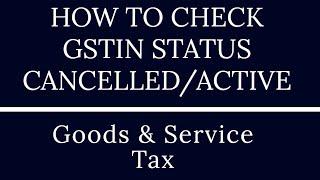 HOW TO CHECK GSTIN/UIN STATUS AT GST PORTAL