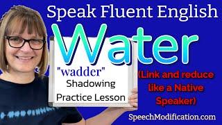 Fluent English Speaking: Pronouncing Water (Flap T in American English)