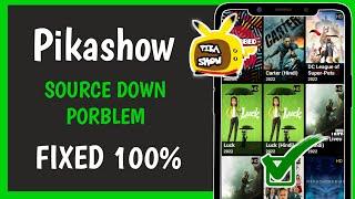 How To Solve Pikashow Source Down Problem 2024 | Pikashow App Source Down Problem Fixed 