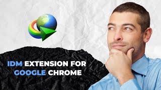 IDM Extension For Google Chrome | How To Add IDM Extension In Google Chrome - Full Guide