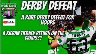 CELTIC IN RARE DERBY DEFEAT / KIERAN TIERNEY SET TO RETURN TO HOOPS