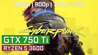 Cyberpunk 2077 1.5 | GTX 750 Ti | 1080p-900p-720p + FSR