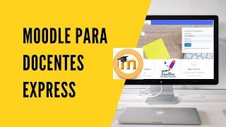 "Tutorial: Moodle para docentes express 