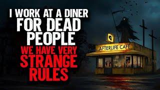 I work at a Diner for DEAD People. We have STRANGE RULES