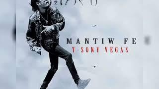 MANTIW FÈ by T-sony Vegas Official Audio ( 28 octobre 2017)