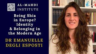 Being Shia in Europe? Identity & Belonging in Modern Age | Emanuelle Esposti | AMI Research Seminar