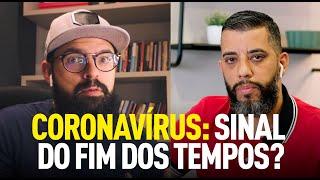 CORONAVÍRUS: SINAL DO FIM DOS TEMPOS? - Douglas Gonçalves & Leandro Vieira