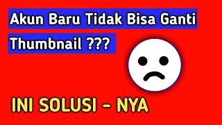 Solusi Tidak Bisa Ganti Thumbnail Youtube