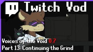 [VOD] Voices of the Void 0.7: Continuing the Grind [pt13]